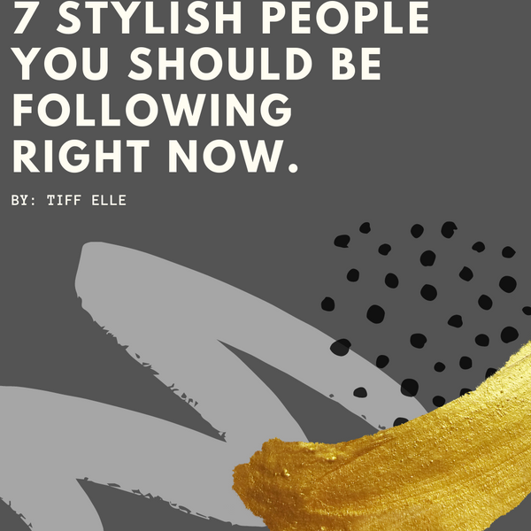7 Stylish People You Should Be Following Right Now.