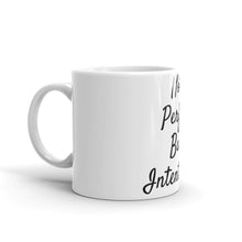 Load image into Gallery viewer, Not Perfect But Intentional White glossy mug